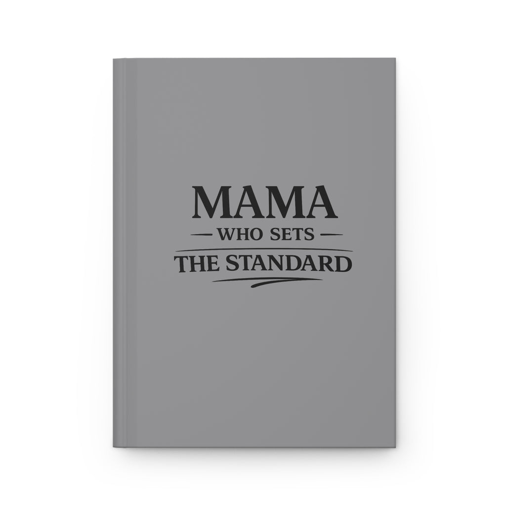 Hardcover Journal — "Mama Who Sets the Standard" Inspirational Notebook