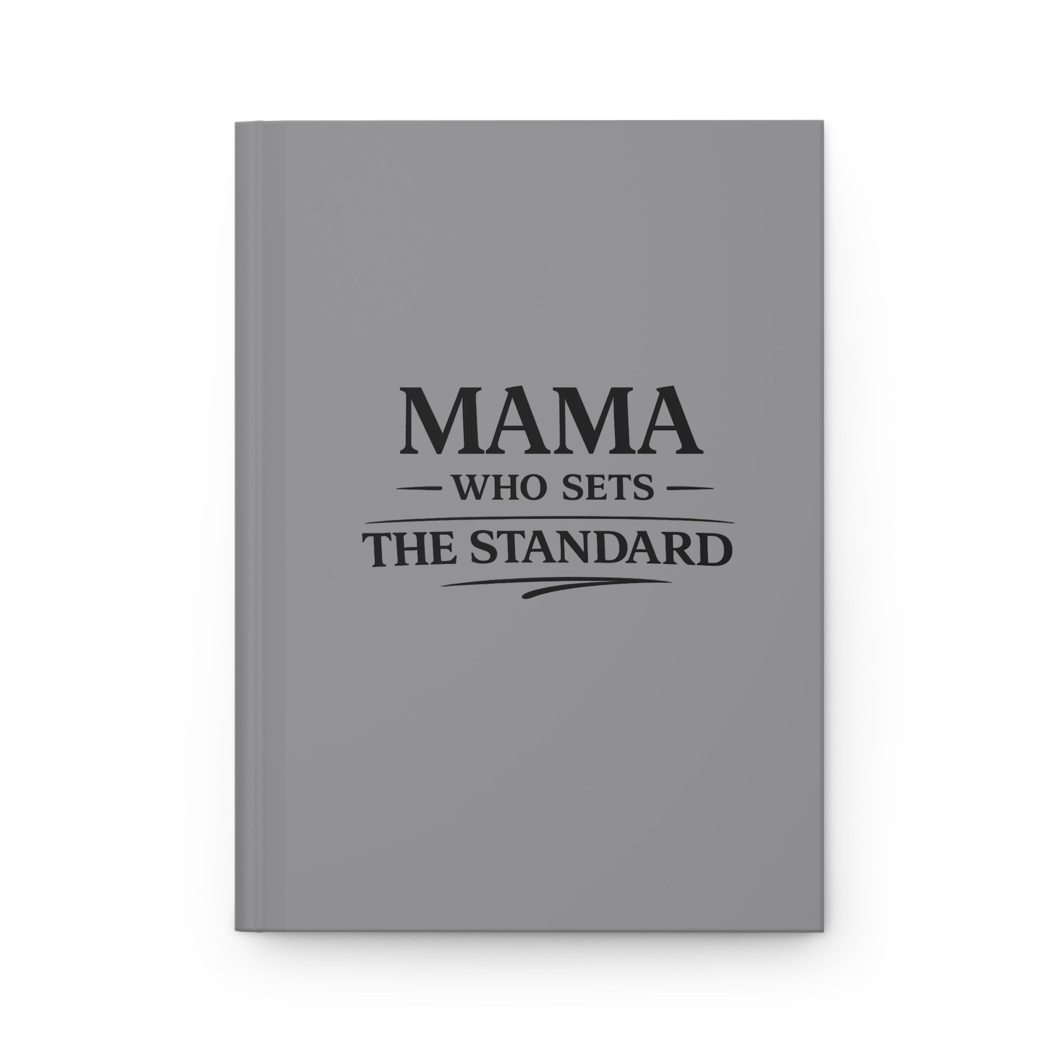 Hardcover Journal — "Mama Who Sets the Standard" Inspirational Notebook