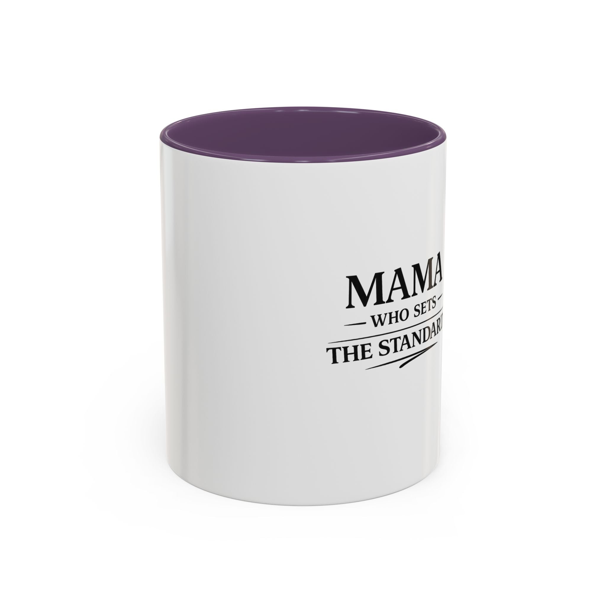 Mama Who Sets The Standard Accent Coffee Mug — Black Handle & Rim, Gift for Moms