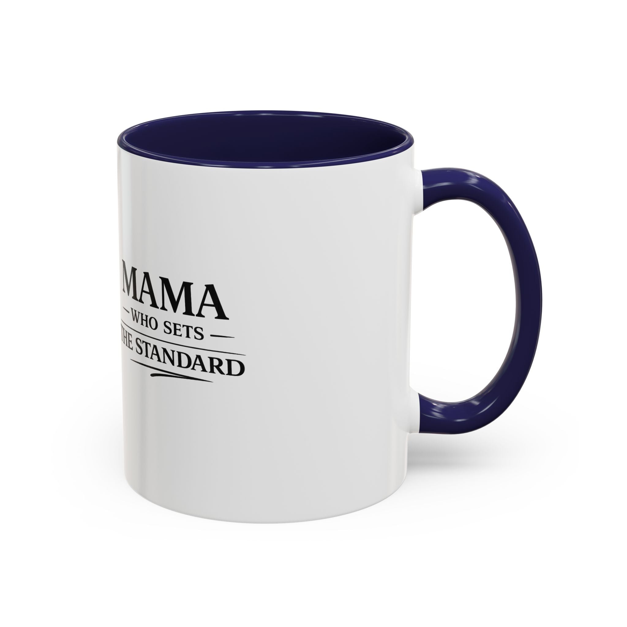 Mama Who Sets The Standard Accent Coffee Mug — Black Handle & Rim, Gift for Moms