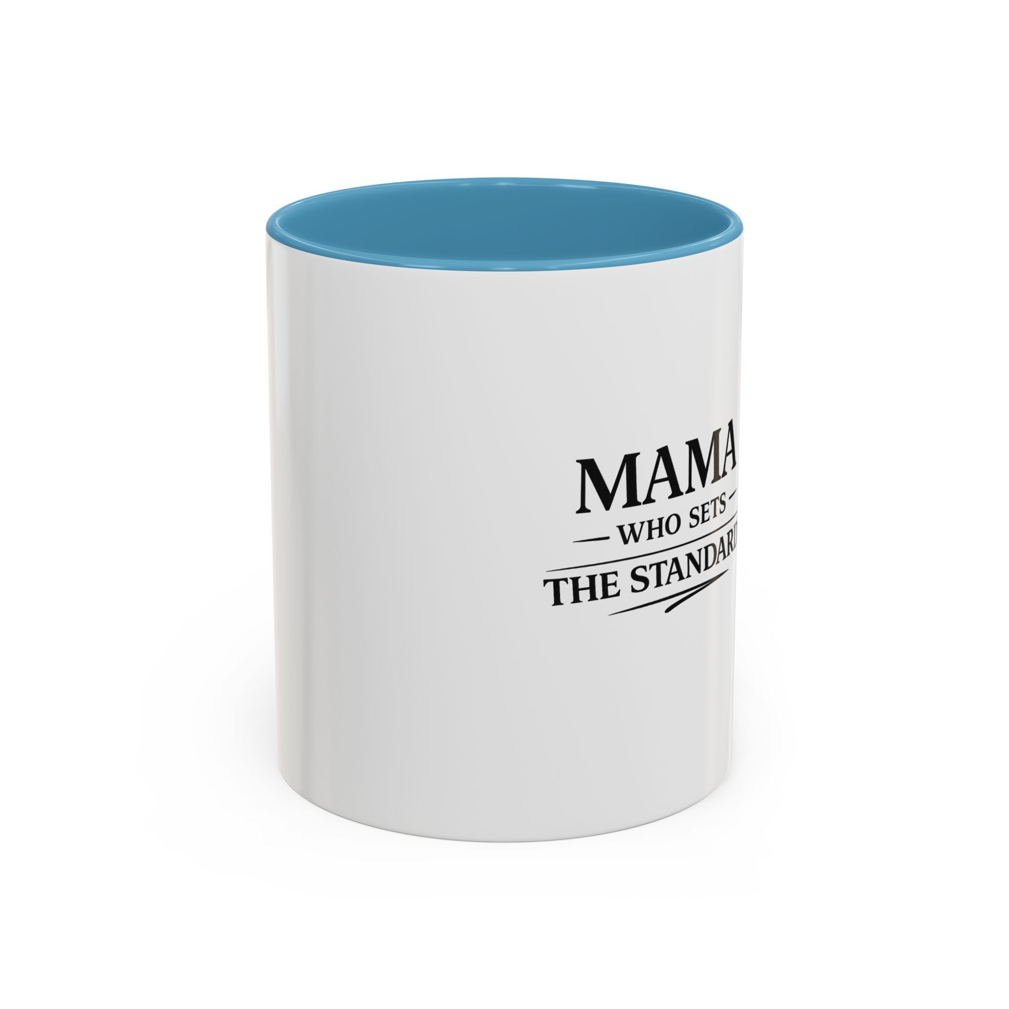 Mama Who Sets The Standard Accent Coffee Mug — Black Handle & Rim, Gift for Moms