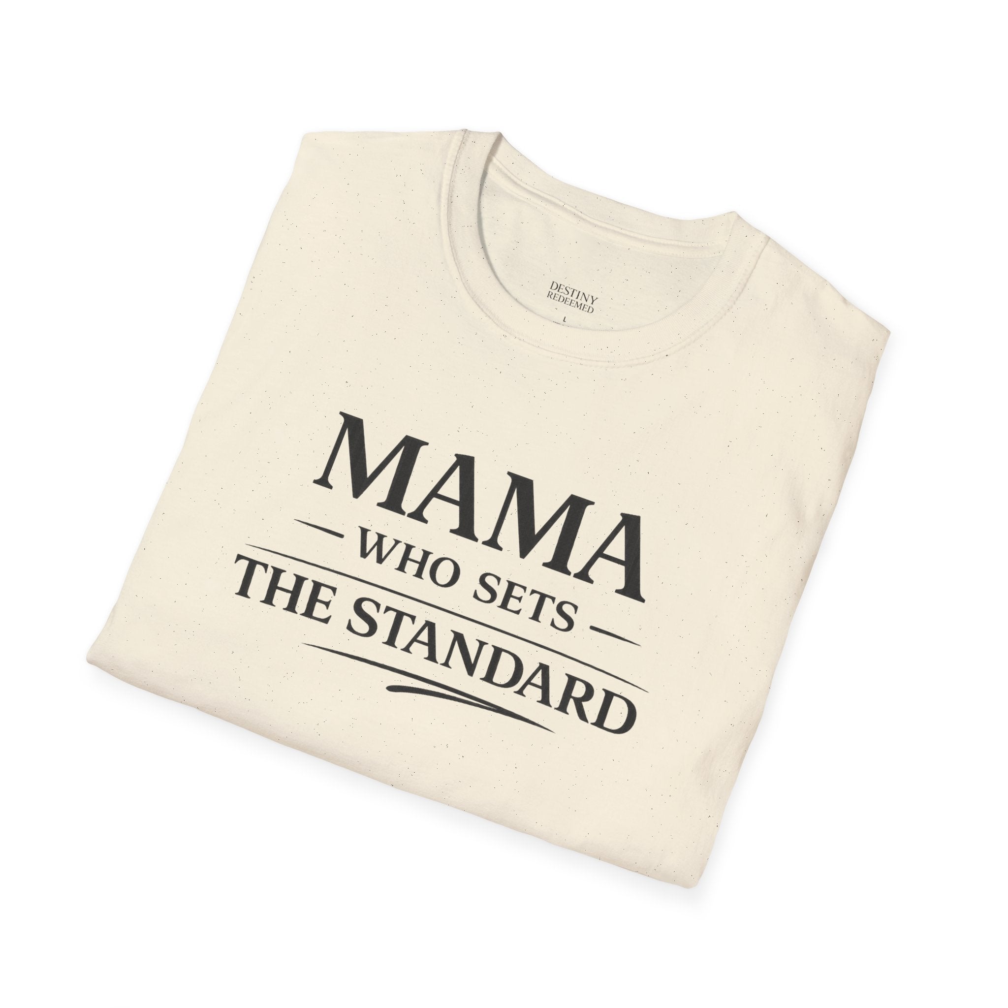 Mama Who Sets the Standard T-Shirt