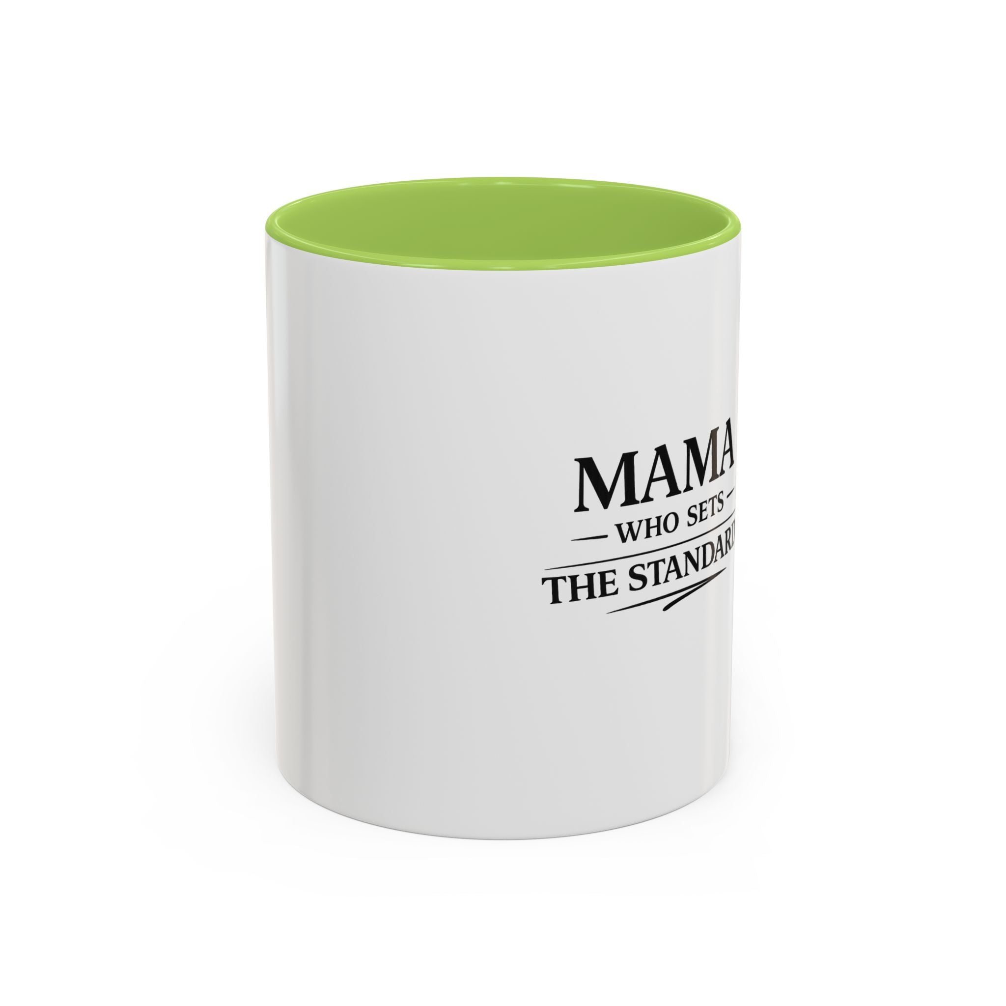 Mama Who Sets The Standard Accent Coffee Mug — Black Handle & Rim, Gift for Moms