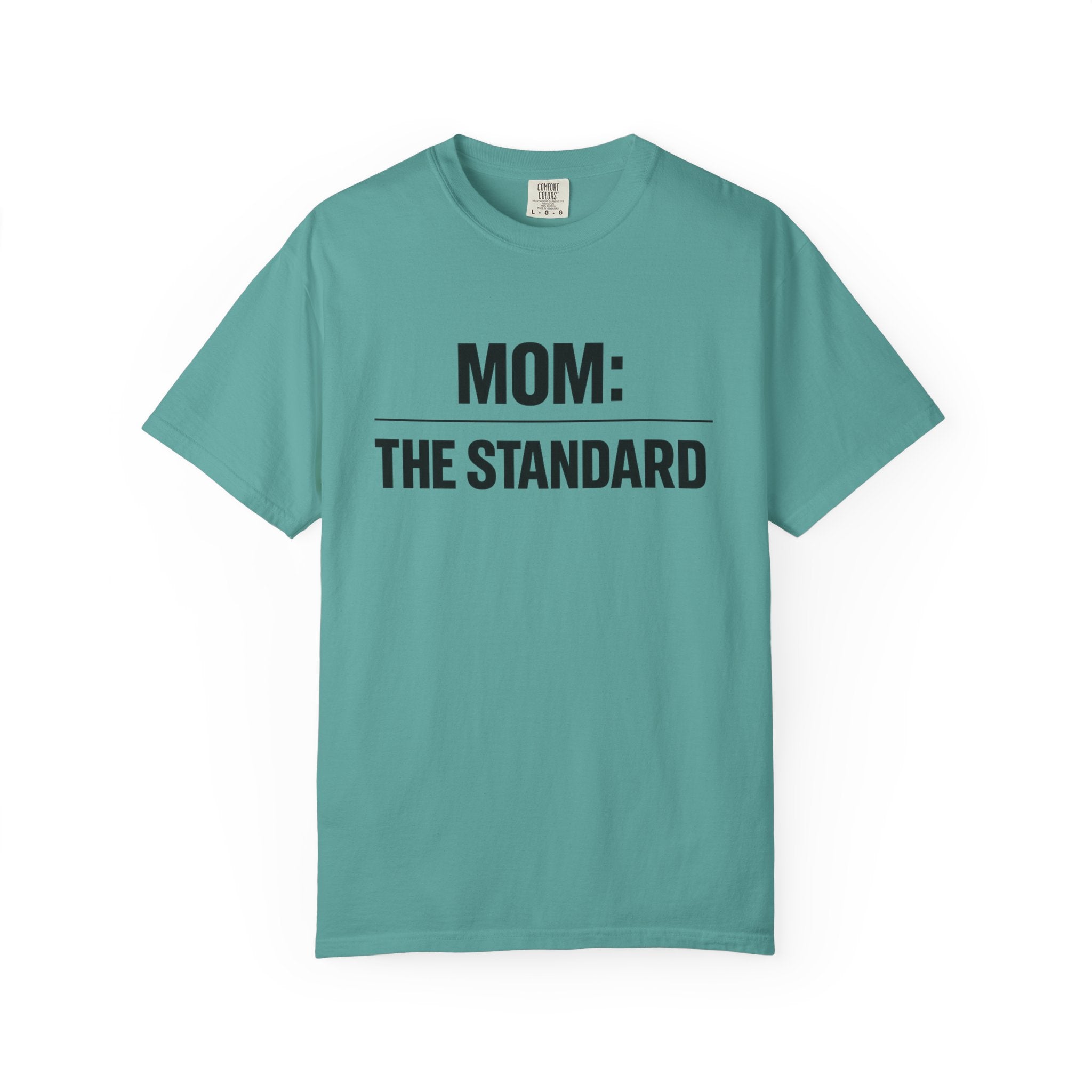 Mom: The Standard T-Shirt — Funny Mother's Day Tee