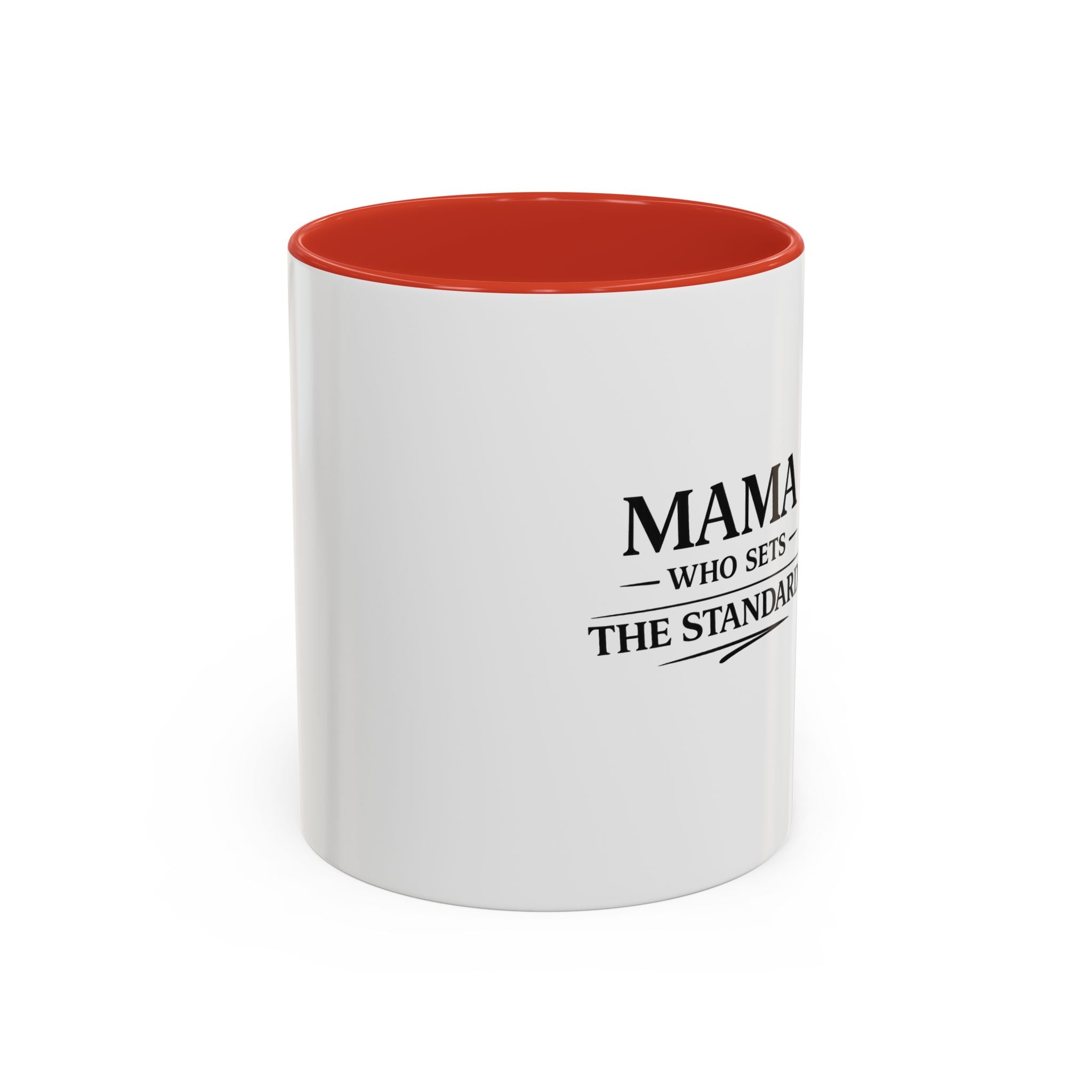 Mama Who Sets The Standard Accent Coffee Mug — Black Handle & Rim, Gift for Moms