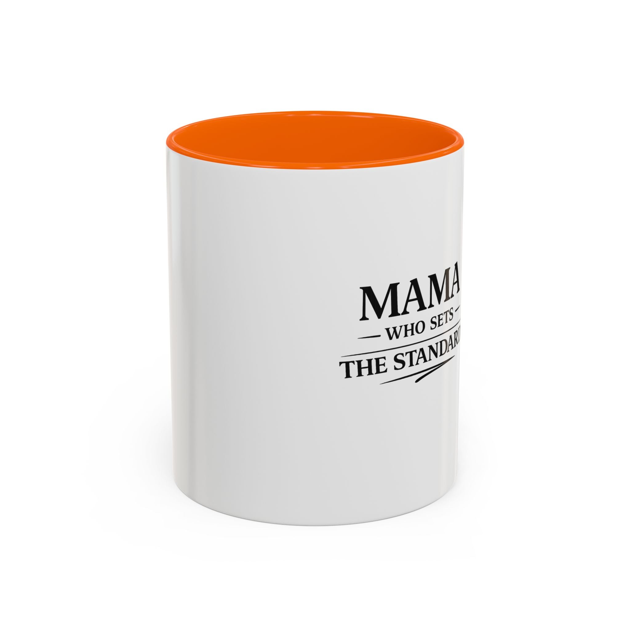 Mama Who Sets The Standard Accent Coffee Mug — Black Handle & Rim, Gift for Moms