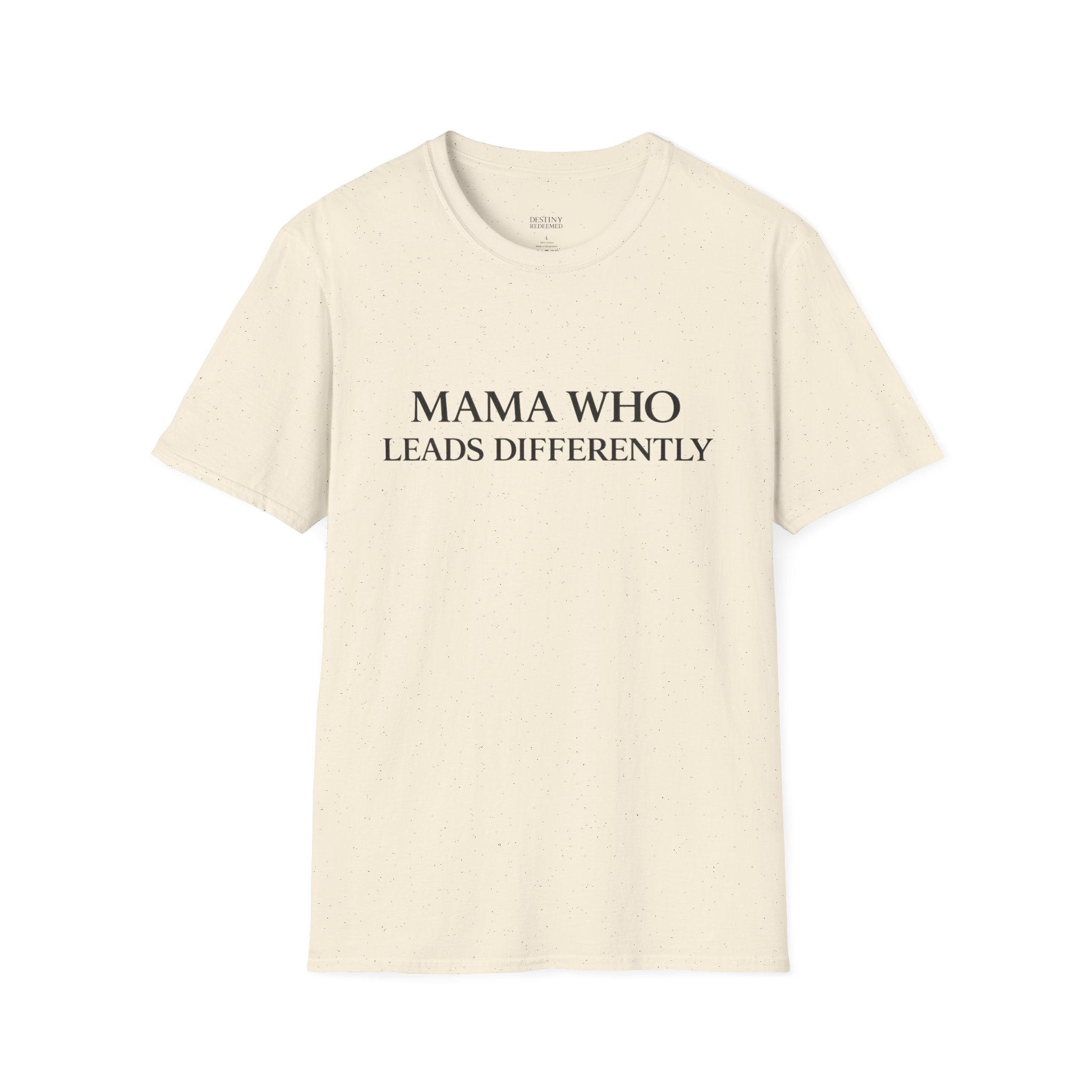 Mama Who Leads Differently T-Shirt — Inspirational Mom Leadership Tee