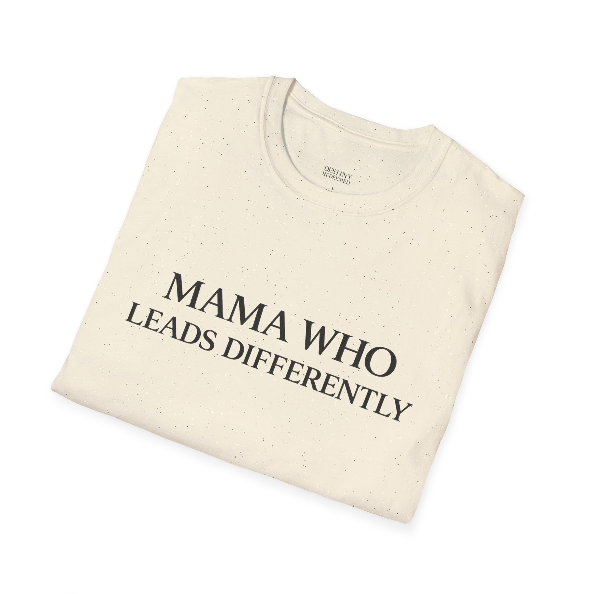 Mama Who Leads Differently T-Shirt — Inspirational Mom Leadership Tee