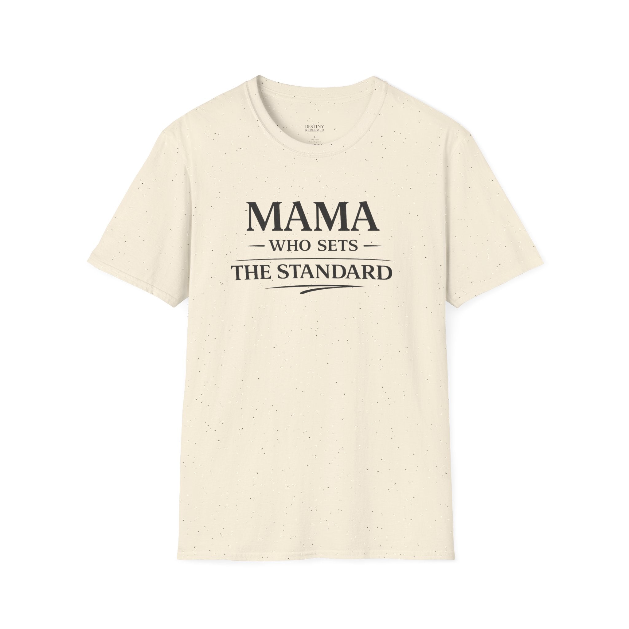 Mama Who Sets the Standard T-Shirt
