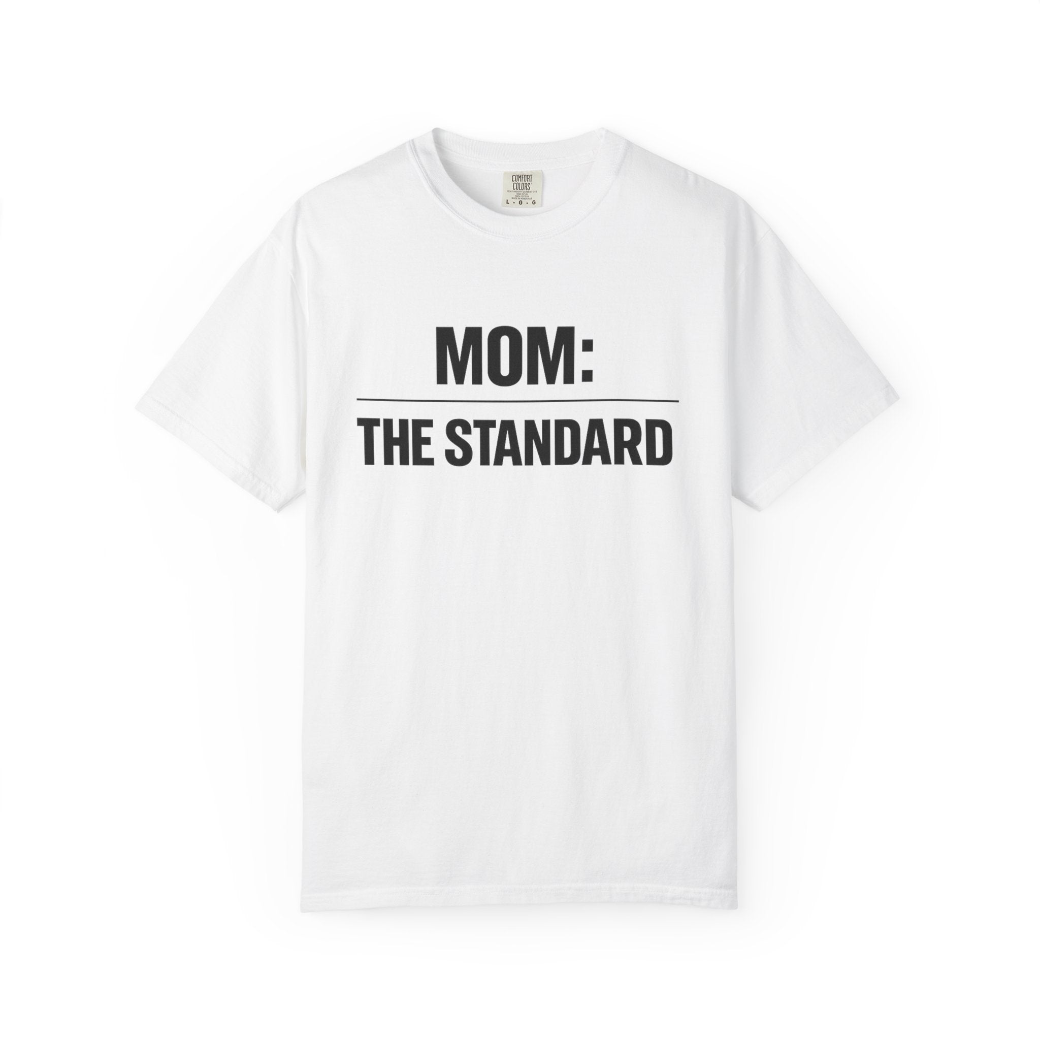 Mom: The Standard T-Shirt — Funny Mother's Day Tee